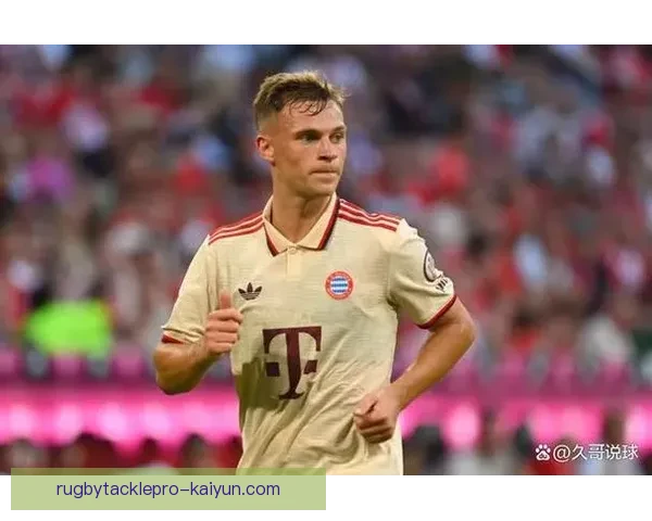 基米希中场能力持续提升，逐渐成为球队核心之一